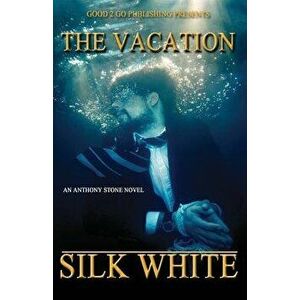 The Vacation: An Anthony Stone Novel, Paperback - Silk White imagine