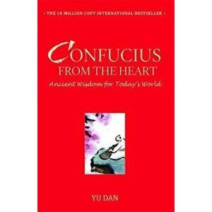 Confucius from the Heart: Ancient Wisdom for Today's World, Paperback - Yu Dan imagine