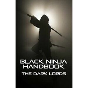 Black Ninja Handbook, Paperback - The Dark Lords imagine