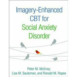 Imagery-Enhanced CBT for Social Anxiety Disorder, Paperback - Peter M. McEvoy imagine
