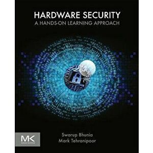 Hardware Security: A Hands-On Learning Approach, Paperback - Swarup Bhunia imagine