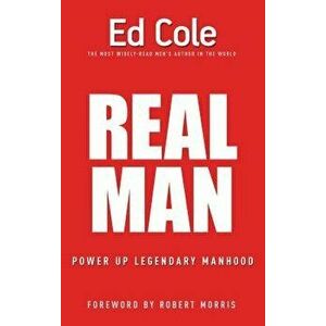 Real Man: Power Up Legendary Manhood, Paperback - Edwin Louis Cole imagine