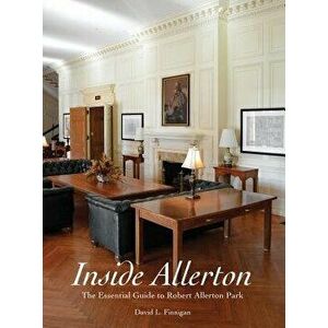 Inside Allerton: The Essential Guide to Robert Allerton Park, Hardcover - David L. Finnigan imagine