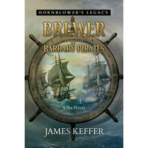 Brewer and the Barbary Pirates, Paperback - James Keffer imagine