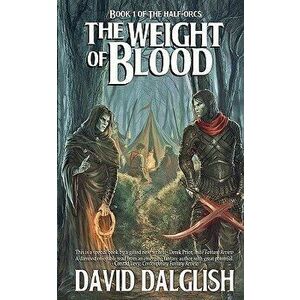The Weight of Blood, Paperback - David Dalglish imagine