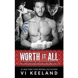 Worth It All: Mma Fighter the Complete Series, Paperback - VI Keeland imagine