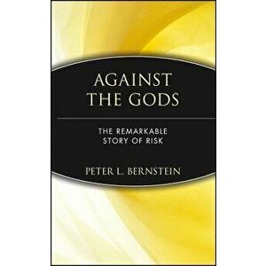 Against the Gods: The Remarkable Story of Risk - Peter L. Bernstein imagine