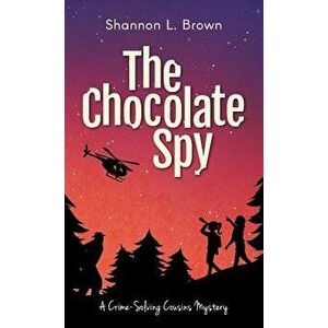 The Chocolate Spy (the Crime-Solving Cousins Mysteries Book 3), Hardcover - Shannon L. Brown imagine
