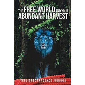 The Free World and Your Abundant Harvest - Tellispectragence Junpoli imagine