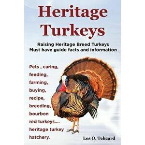 Heritage Turkeys. Raising Heritage Breed Turkeys Must Have Guide Facts and Information Pets, Caring, Feeding, Farming, Buying, Recipe, Breeding, Bourb imagine