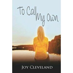 To Call My Own, Paperback - Joy Cleveland imagine