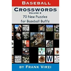 Baseball Crosswords Vol. 2: 70 More All-New Puzzles for Baseball Buffs, Paperback - Frank Virzi imagine