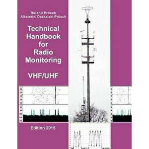 Technical Handbook for Radio Monitoring Vhf/UHF, Paperback - Roland Proesch imagine