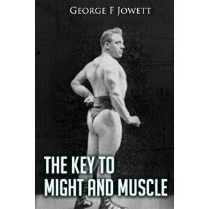 Key to Might and Muscle: (original Version, Restored), Paperback - George F. Jowett imagine