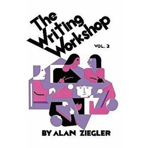 The Writing Workshop: How to Teach Creative Writing Volume 2, Paperback - Alan Ziegler imagine