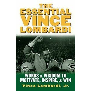 The Essential Vince Lombardi - Vince Lombardi imagine