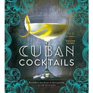 Cuban Cocktails: 100 Classic and Modern Drinks - Ravi Derossi imagine
