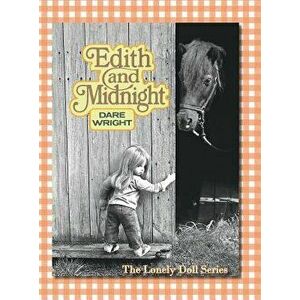 Edith and Midnight: The Lonely Doll Series, Hardcover - Dare Wright imagine