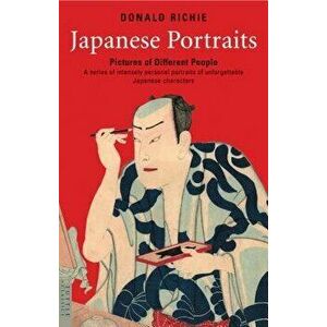Japanese Portraits: Pictures of Different People, Paperback - Donald Richie imagine