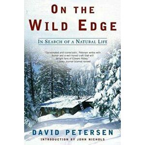 On the Wild Edge: In Search of a Natural Life - David Petersen imagine
