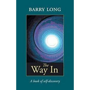 The Way in: A Book of Self-Discovery, Paperback - Barry Long imagine