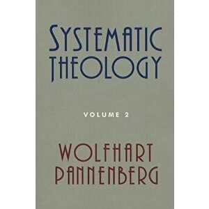 Systematic Theology, Volume 2, Paperback - Wolfhart Pannenberg imagine