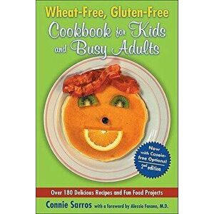 Wheat-Free, Gluten-Free Cookbook for Kids and Busy Adults, Paperback - Connie Sarros imagine