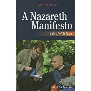 A Nazareth Manifesto: Being with God, Paperback - Samuel Wells imagine
