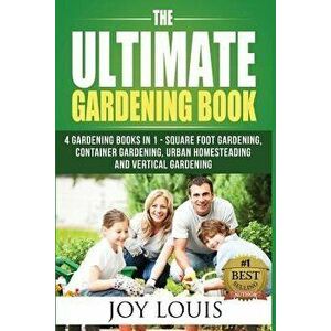 Ultimate Gardening Book: 4 Gardening Books in 1 - Square Foot Gardening, Container Gardening, Urban Homesteading, Vertical Gardening, Paperback - Joy imagine