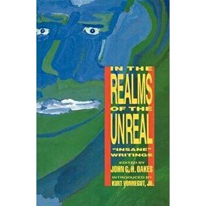 In the Realms of the Unreal: "insane" Writings - John G. Oakes imagine