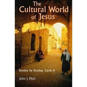 The Cultural World of Jesus: Sunday by Sunday, Cycle a, Paperback - John J. Pilch imagine