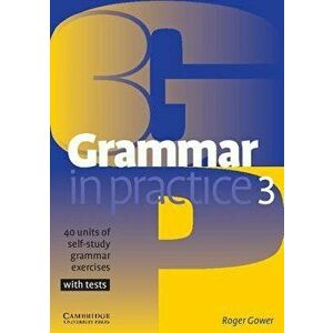 Grammar in Practice 3: 40 Units of Self-Study Grammar Exercises with Tests, Paperback - Roger Gower imagine