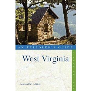 Explorer's Guide West Virginia, Paperback - Leonard M. Adkins imagine