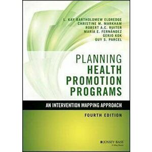 Planning Health Promotion Programs: An Intervention Mapping Approach, Hardcover - L. Kay Bartholomew Eldredge imagine