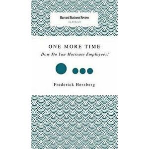 One More Time: How Do You Motivate Employees?, Hardcover - Frederick Herzberg imagine