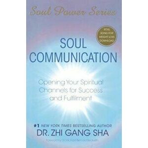 Soul Communication: Opening Your Spiritual Channels for Success and Fulfillment [with Cdrom] [With CDROM], Paperback - Zhi Gang Sha imagine