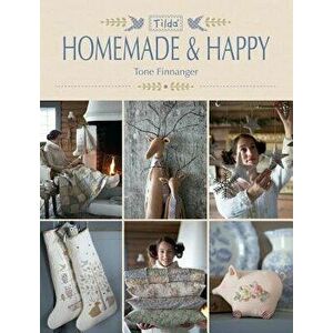 Tilda Homemade & Happy, Paperback - Tone Finnanger imagine