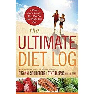 The Ultimate Diet Log: A Unique Food and Exercise Diary That Fits Any Weight-Loss Plan - Suzanne Schlosberg imagine