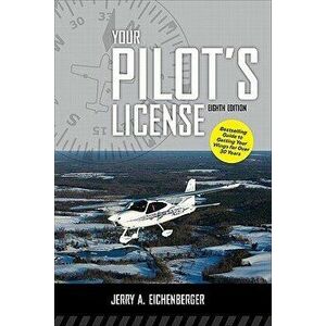 Your Pilot's License, Eighth Edition, Paperback - Jerry A. Eichenberger imagine