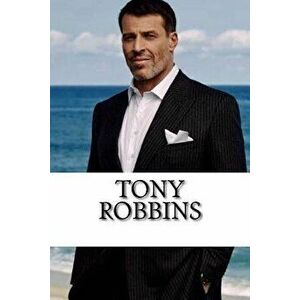 Tony Robbins: A Biography, Paperback - Liam Wright imagine
