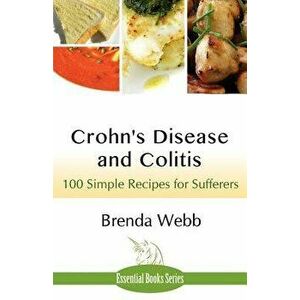 Crohn's Disease and Colitis: 100 Simple Recipes for Sufferers, Paperback - Brenda Webb imagine