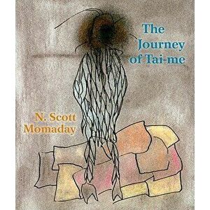 The Journey of Tai-me, Hardcover - N. Scott Momaday imagine