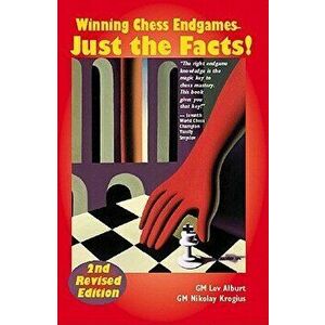 Winning Chess Endgames: Just the Facts!, Paperback - Lev Alburt imagine