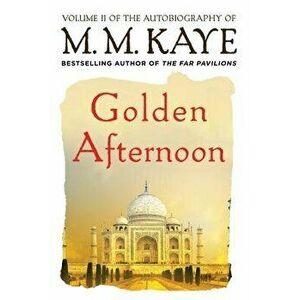Golden Afternoon, Paperback - M. M. Kaye imagine