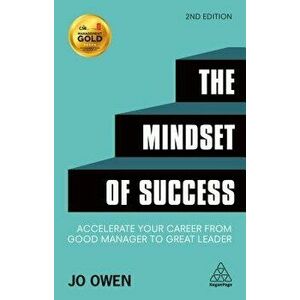 The Mindset of Success: Accelerate Your Career from Good Manager to Great Leader, Paperback - Jo Owen imagine