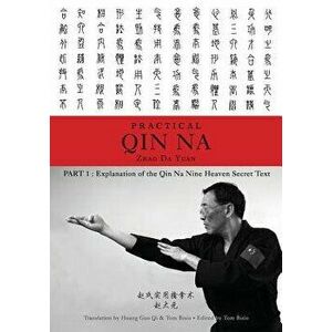 Zhao's Practical Qin Na Part 1: Explanation of the Qin Na Nine Heaven Secret Text, Paperback - Zhao Da Yuan &. Tom Bisio imagine