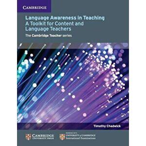 Language Awareness in Teaching. A Toolkit for Content and Language Teachers, Paperback - Timothy Chadwick imagine