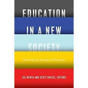 Education in a New Society: Renewing the Sociology of Education, Paperback - Jal Mehta imagine