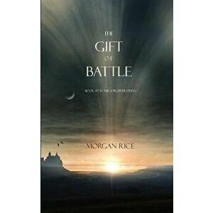The Gift of Battle (Book #17 in the Sorcerer's Ring), Paperback - Morgan Rice imagine
