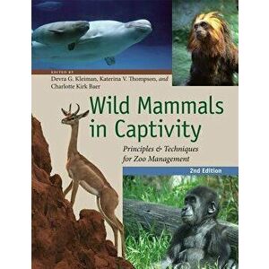 Wild Mammals in Captivity: Principles and Techniques for Zoo Management, Second Edition, Paperback - Devra G. Kleiman imagine